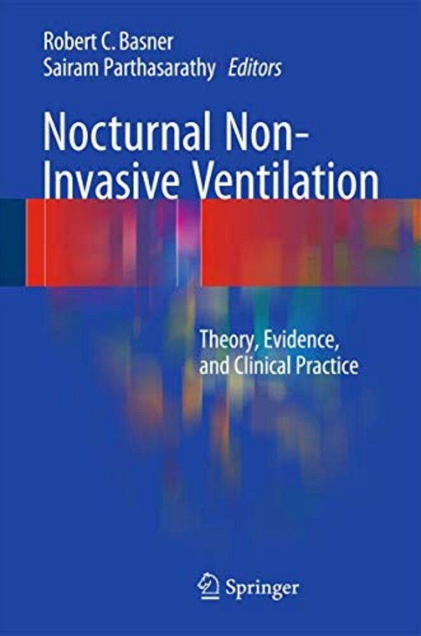 Nocturnal Non-Invasive Ventilation: Theory, Evidence, And Clinical Practice-..