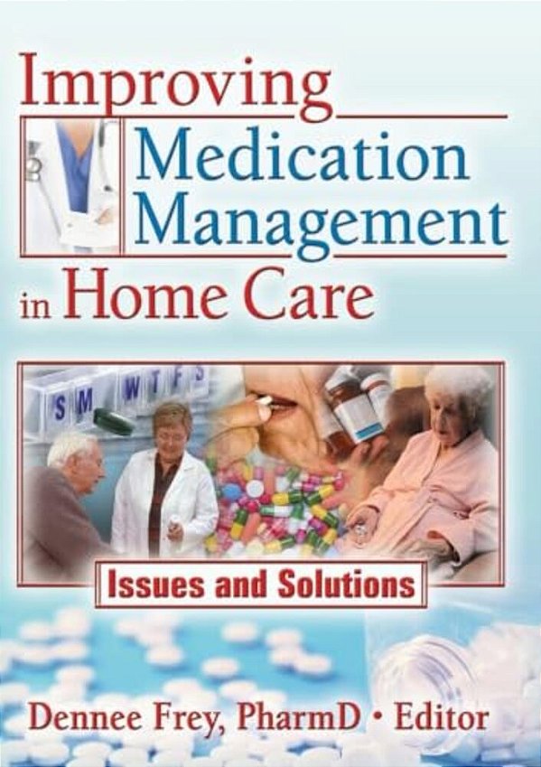 Improving Medication Management In Home Care: Issues And Solutions-..