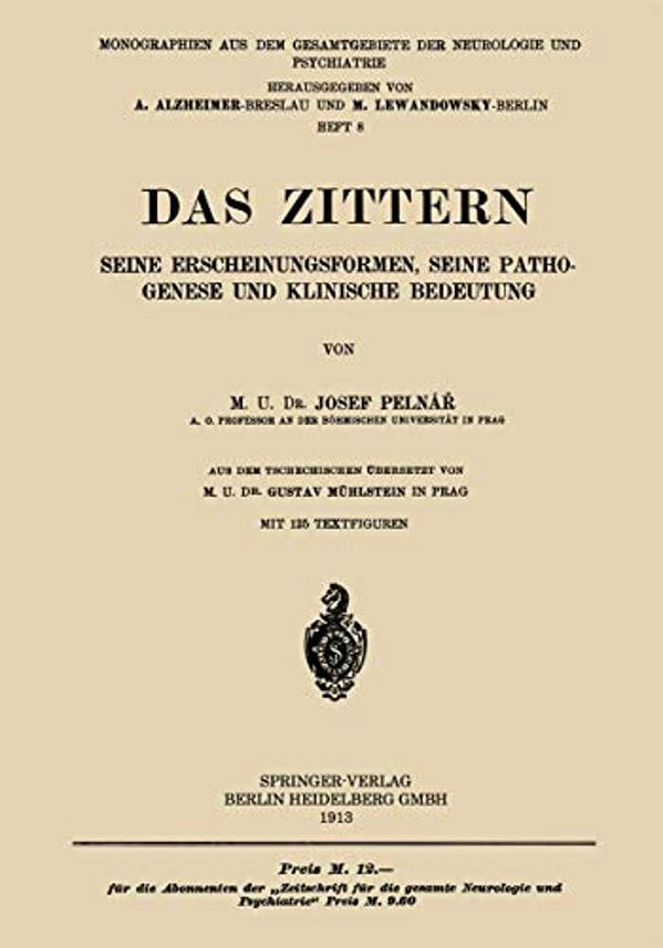 Das Zittern: Seine Erscheinungsformen, Seine Pathogenese Und Klinische Bedeutung-..