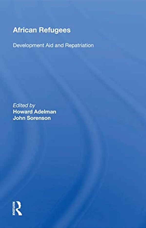 African Refugees: Development Aid And Repatriation-..