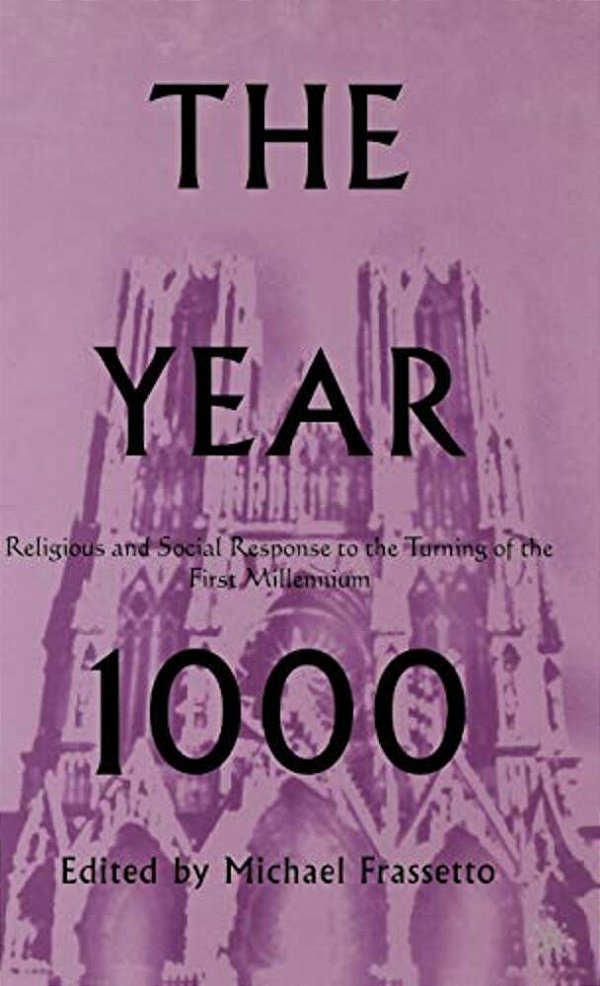 The Year 1000: Religious And Social Response To The Turning Of The First Millennium-..
