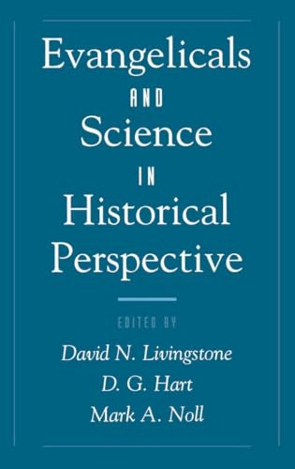 Evangelicals & Science In Historical Perspective-..