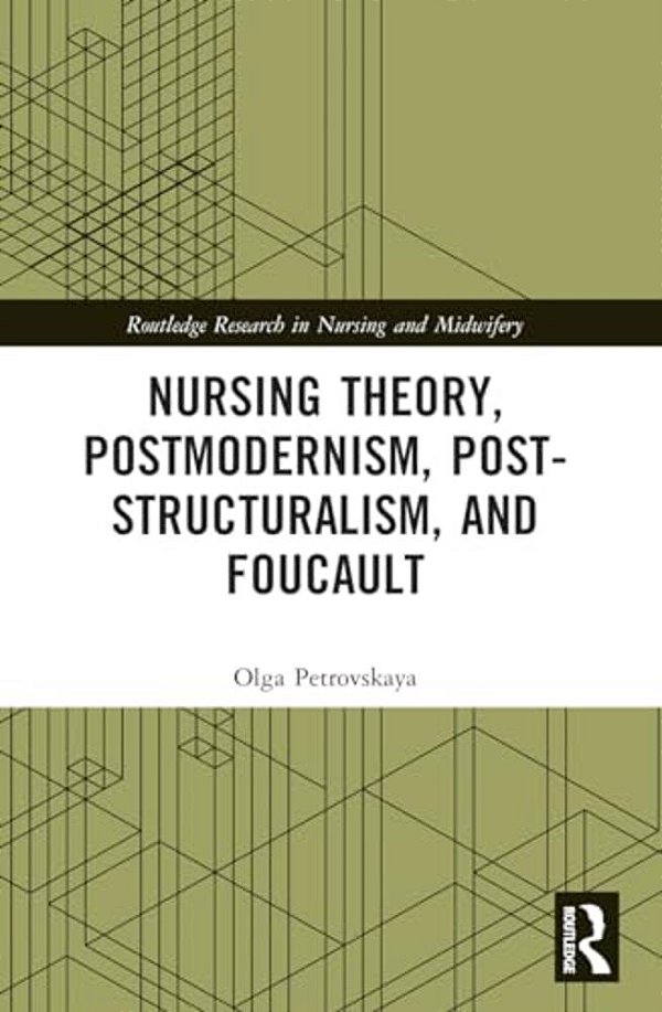 Nursing Theory, Postmodernism, Post-Structuralism, And Foucault-..