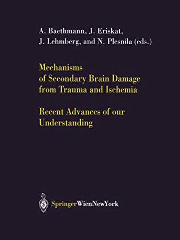 Mechanisms Of Secondary Brain Damage From Trauma And Ischemia: Recent Advances Of Our Understanding-..