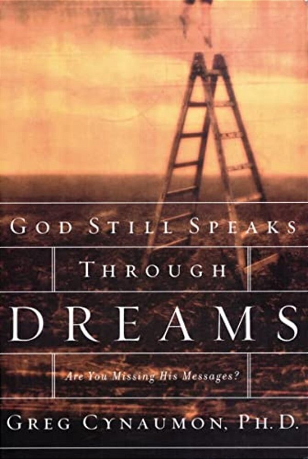 The God Still Speaks Through Your Dreams: Are You Missing His Messages?-..