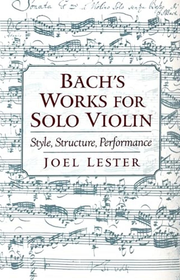 Bach's Works For Solo Violin: Style, Structure, Performance-..