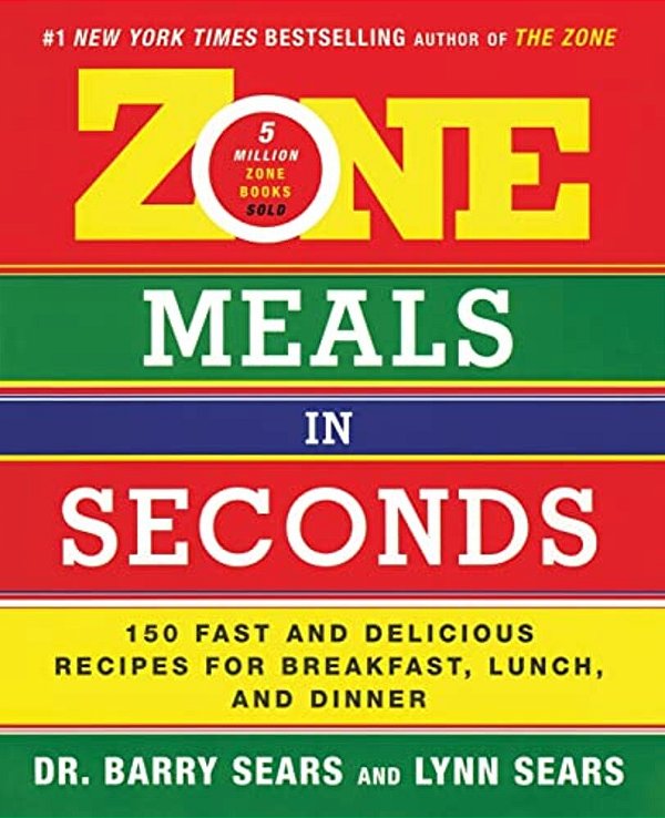 Zone Meals In Seconds: 150 Fast And Delicious Recipes For Breakfast, Lunch, And Dinner-..
