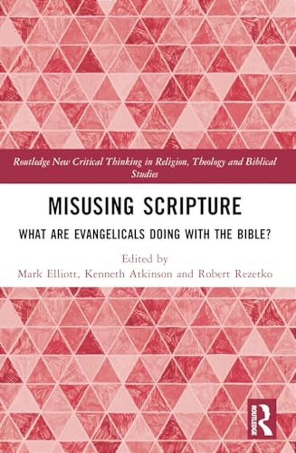Misusing Scripture: What Are Evangelicals Doing With The Bible?-..