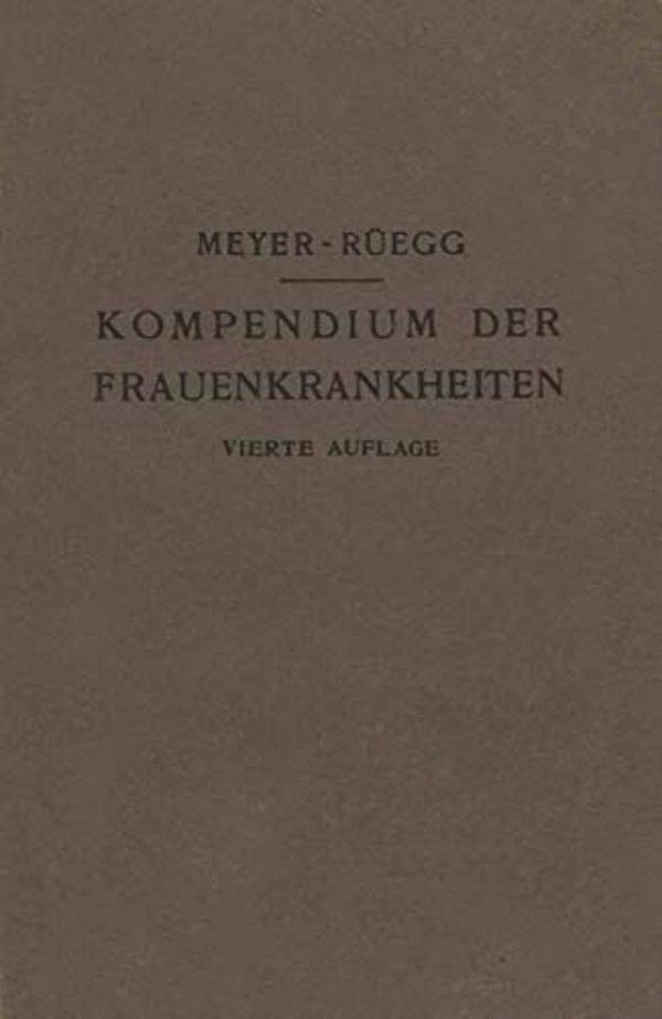Kompendium Der Frauenkrankheiten: Ein Kurzes Lehrbuch Für Ärzte Und Studierende-..