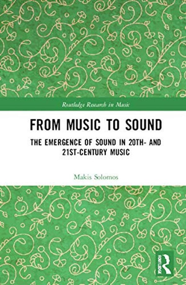 From Music To Sound: The Emergence Of Sound In 20Th- And 21St-Century Music-..