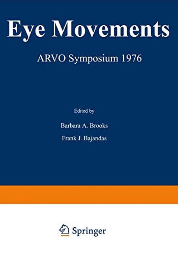 Eye Movements: Arvo Symposium 1976-..