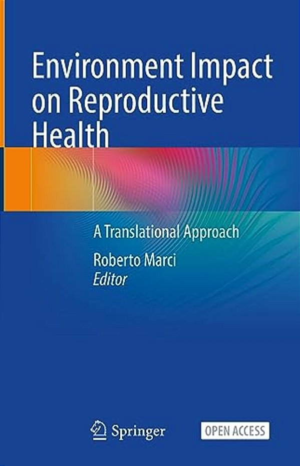 Environment Impact On Reproductive Health: A Translational Approach-..
