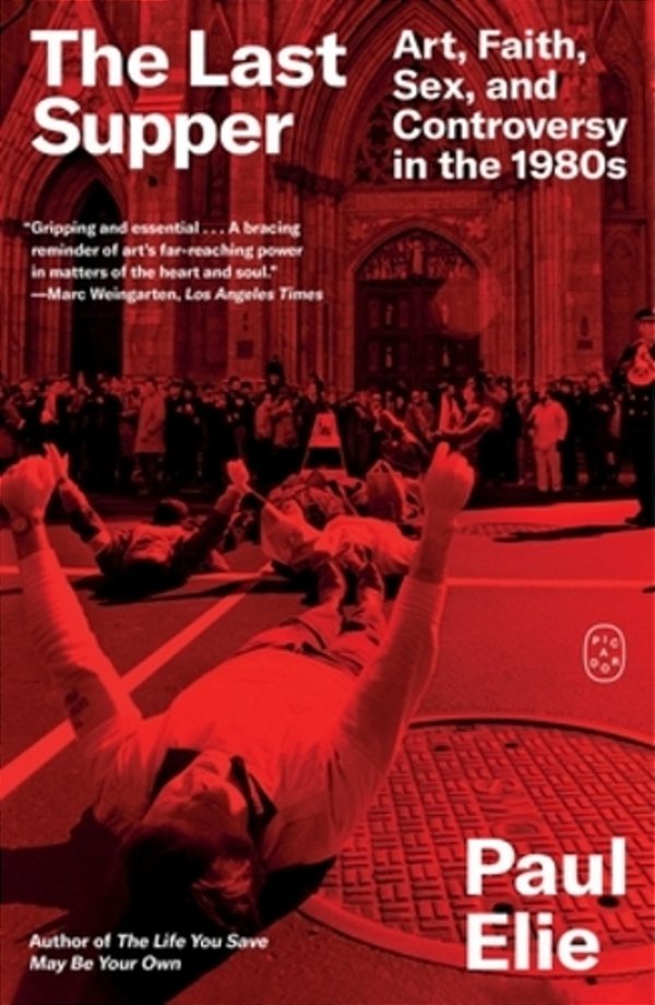 The Last Supper: Art, Faith, Sex, And Controversy In The 1980S-..