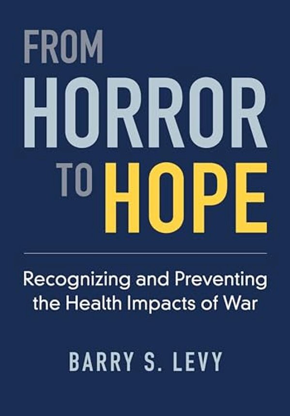 From Horror To Hope: Recognizing And Preventing The Health Impacts Of War-..