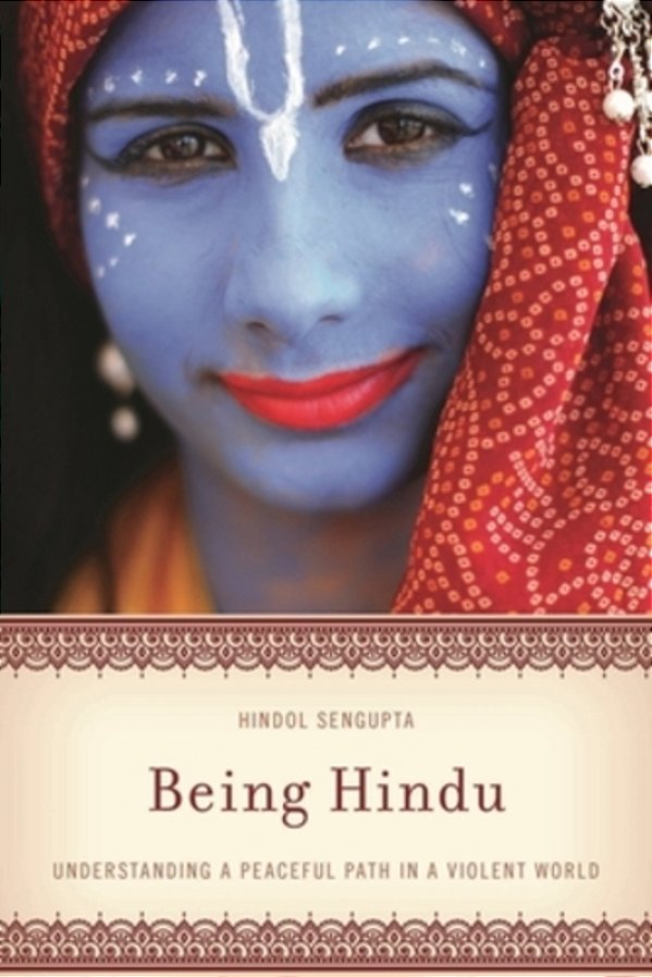 Being Hindu: Understanding A Peaceful Path In A Violent World-..