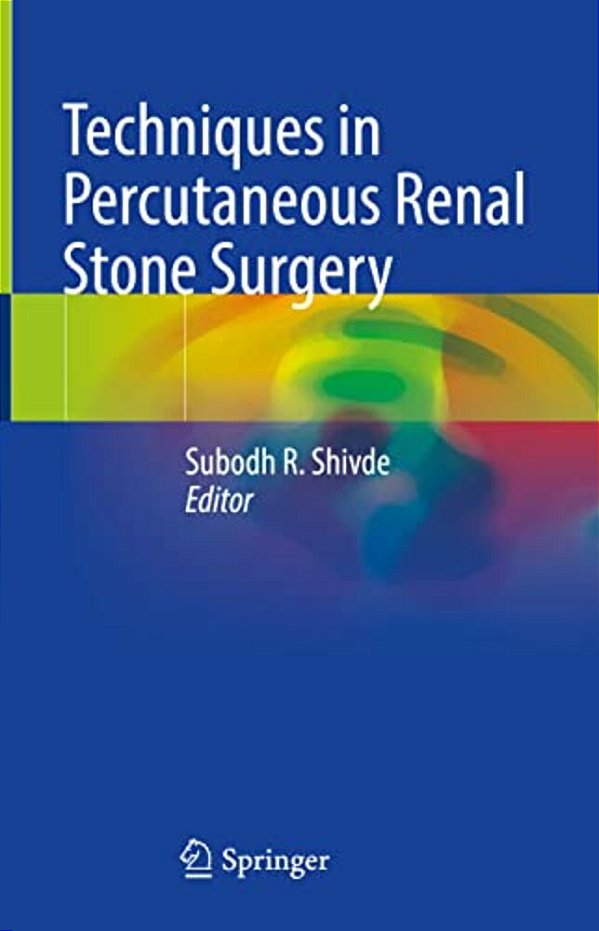 Techniques In Percutaneous Renal Stone Surgery-..