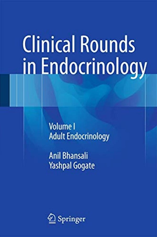 Clinical Rounds In Endocrinology: Volume I - Adult Endocrinology-..
