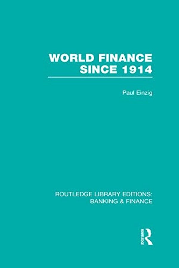 World Finance Since 1914 (Rle Banking & Finance)-..
