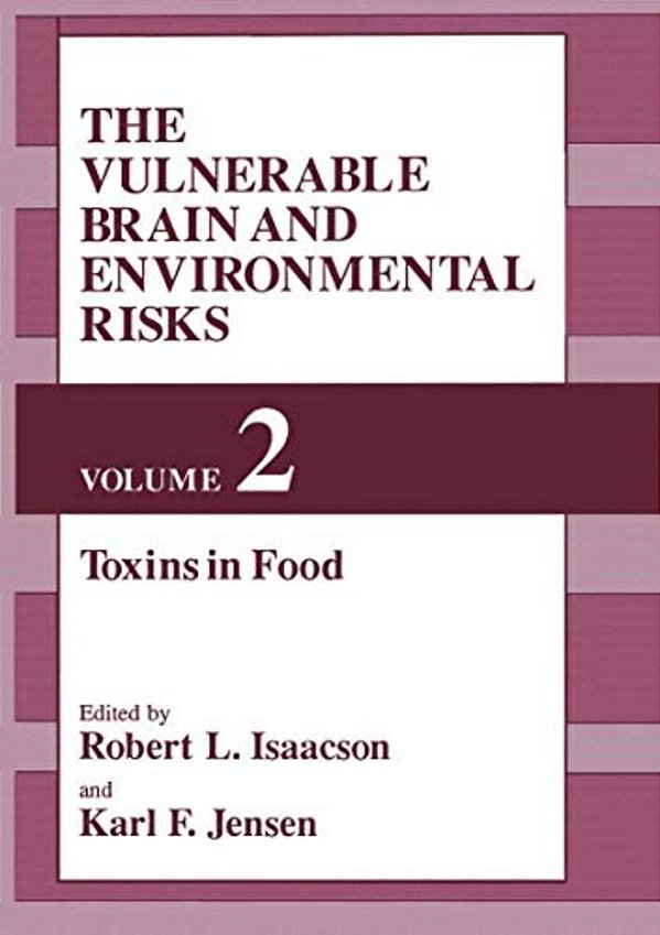 The Vulnerable Brain And Environmental Risks: Volume 2: Toxins In Food-..