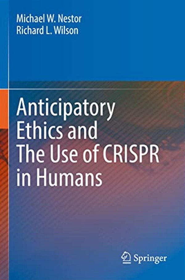 Anticipatory Ethics And The Use Of Crispr In Humans-..