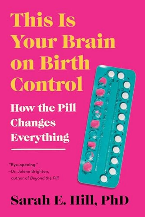 This Is Your Brain On Birth Control: How The Pill Changes Everything-..