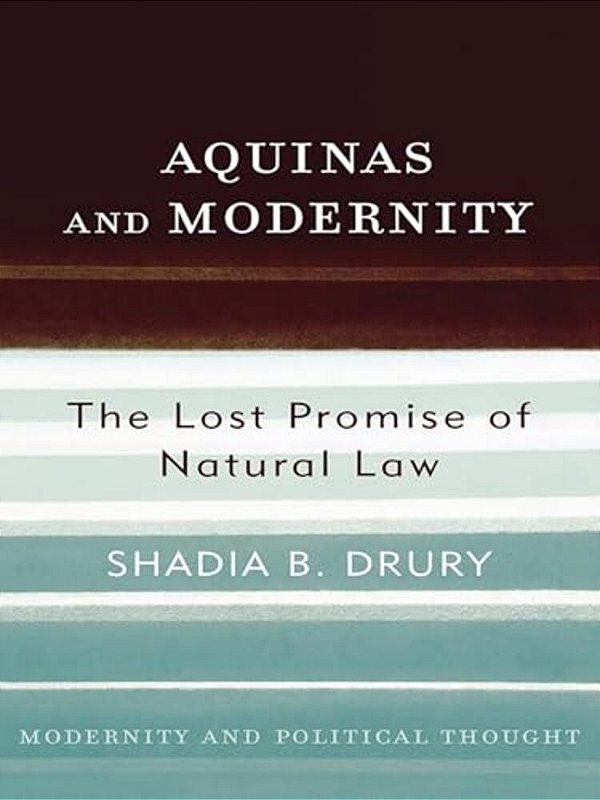 Aquinas And Modernity: The Lost Promise Of Natural Law-..