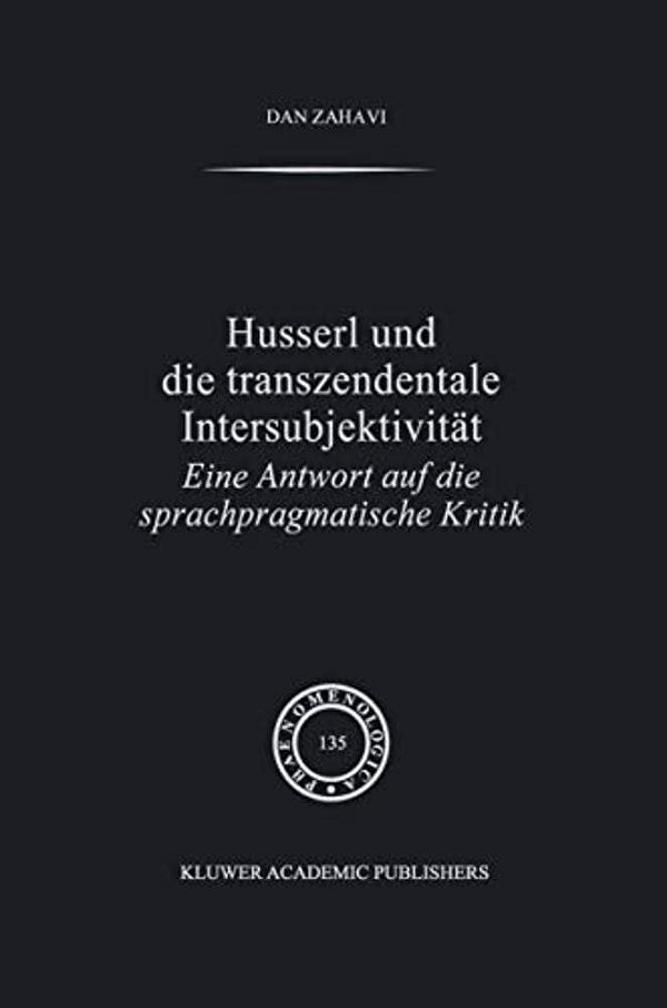 Husserl Und Die Transzendentale Intersubjektivität: Eine Antwort Auf Die Sprachpragmatische Kritik-..
