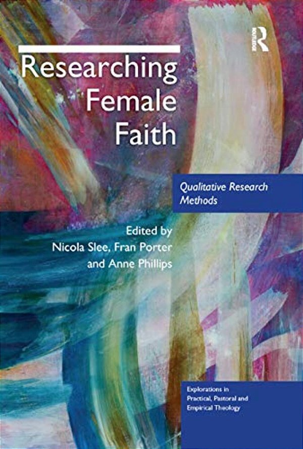 Researching Female Faith: Qualitative Research Methods-..