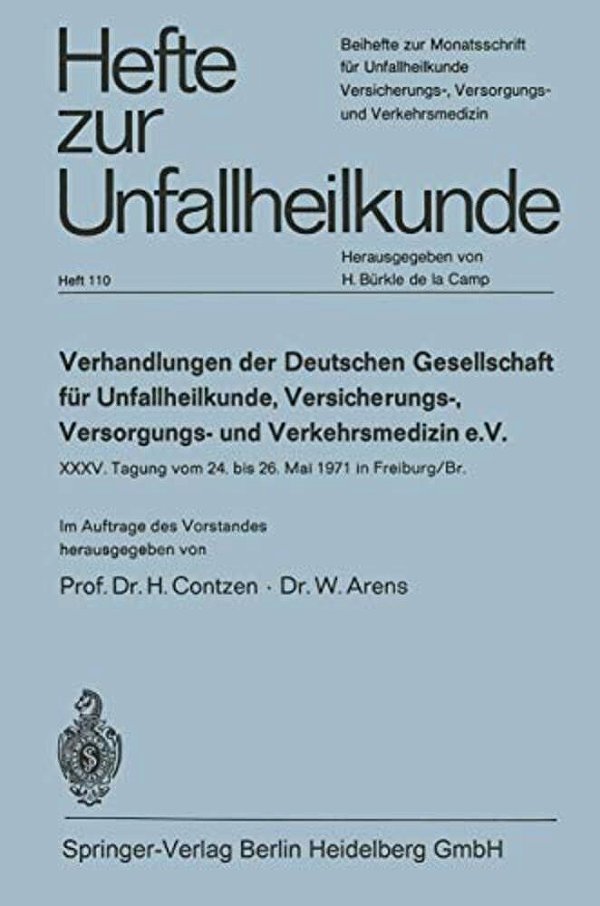 Verhandlungen Der Deutschen Gesellschaft Für Unfallheilkunde, Versicherungs-, Versorgungs- Und Verkehrsmedizin E. V.: XXXV. Tagung Vom 24. Bis 26. Mai-..
