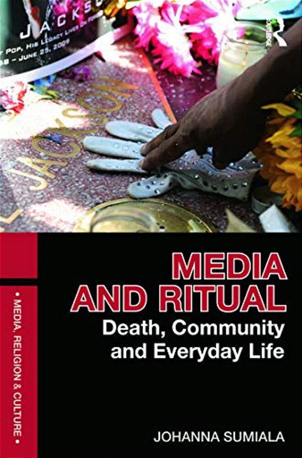 Media And Ritual: Death, Community And Everyday Life-..