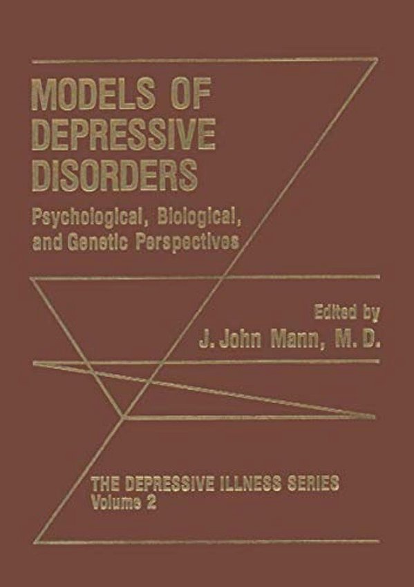 Models Of Depressive Disorders: Psychological, Biological, And Genetic Perspectives-..
