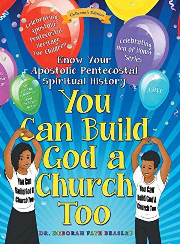 You Can Build God A Church Too: Celebrating Men Of Honor Series: Know Your Apostolic Pentecostal Spiritual History-..