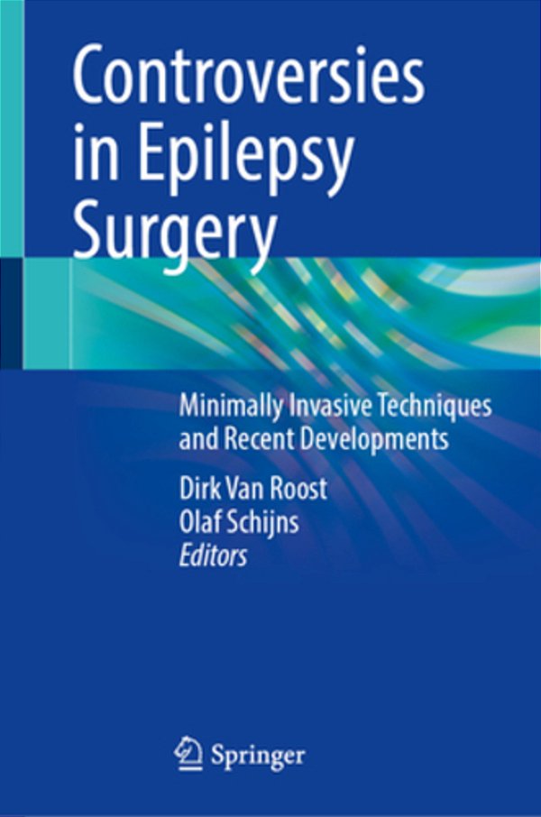 Controversies In Epilepsy Surgery: Minimally Invasive Techniques And Recent Developments-..