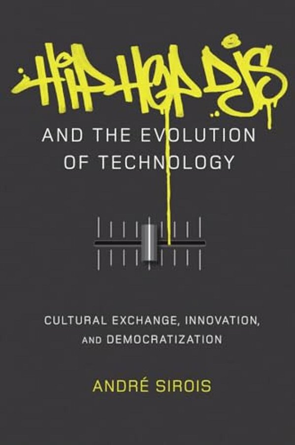 Hip Hop Djs And The Evolution Of Technology: Cultural Exchange, Innovation, And Democratization-..