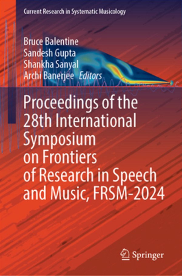 Proceedings Of The 28Th International Symposium On Frontiers Of Research In Speech And Music, Frsm-2024-..
