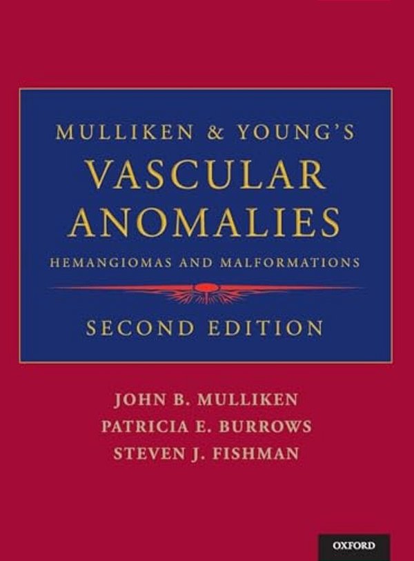 Mulliken & Young's Vascular Anomalies: Hemangiomas And Malformations-..