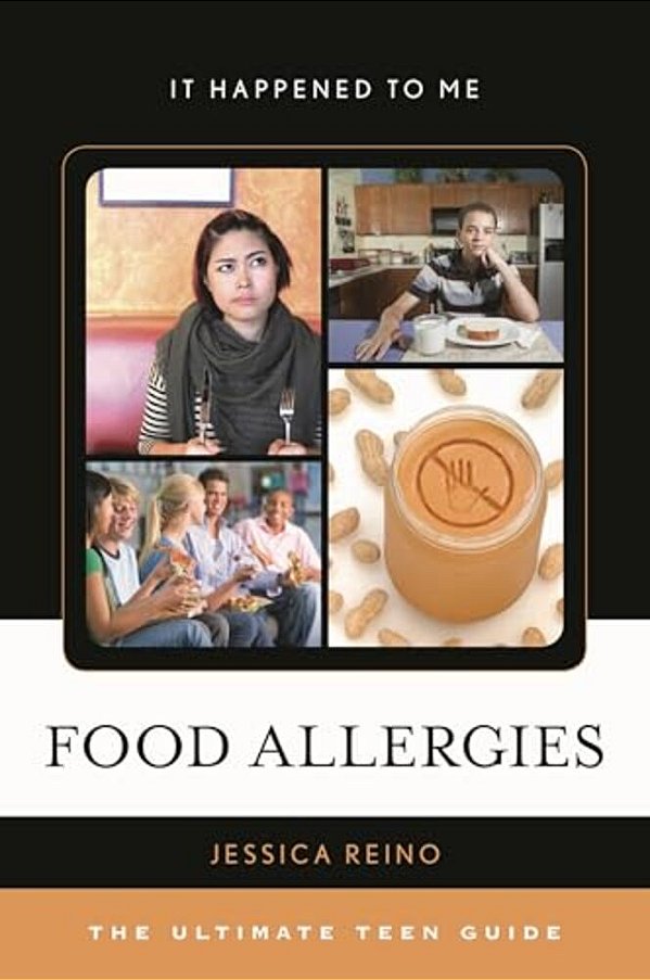 Food Allergies: The Ultimate Teen Guide-..