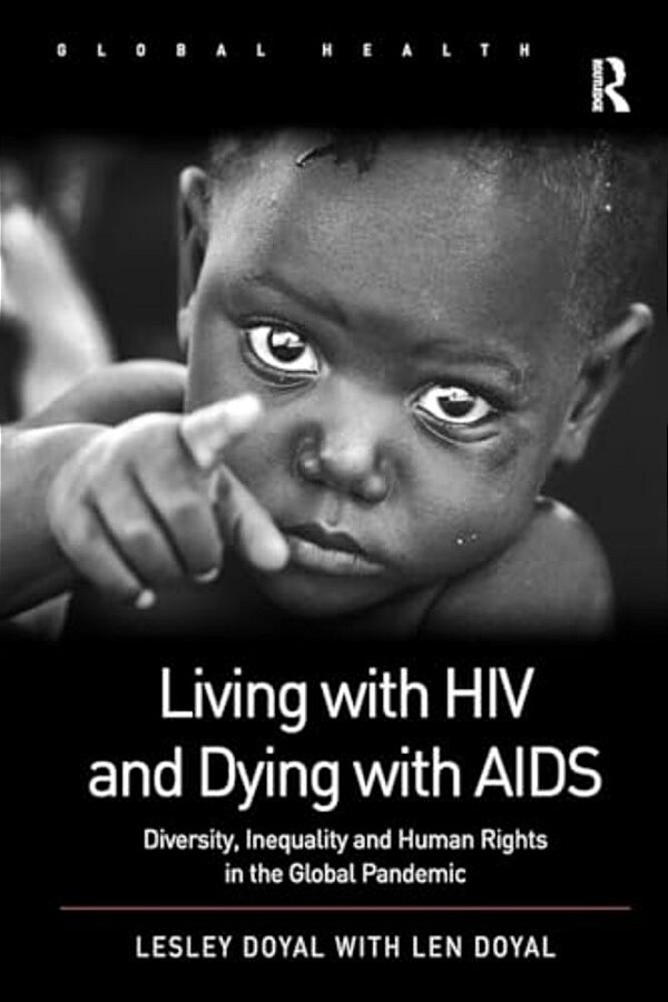 Living With Hiv And Dying With Aids: Diversity, Inequality, And Human Rights In The Global Pandemic-..
