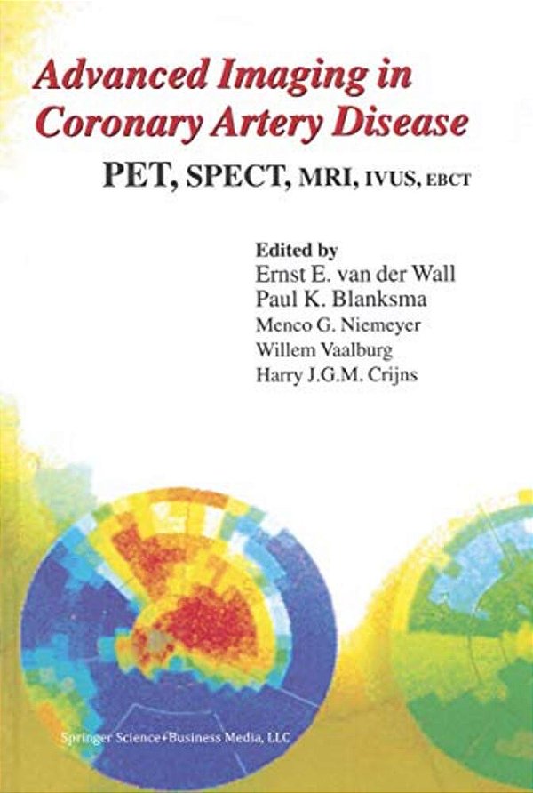 Advanced Imaging In Coronary Artery Disease: Pet, Spect, Mri, Ivus, Ebct-..