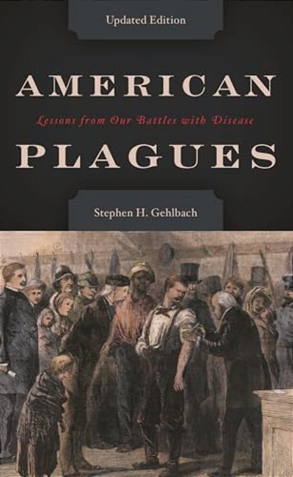 American Plagues: Lessons From Our Battles With Disease-..