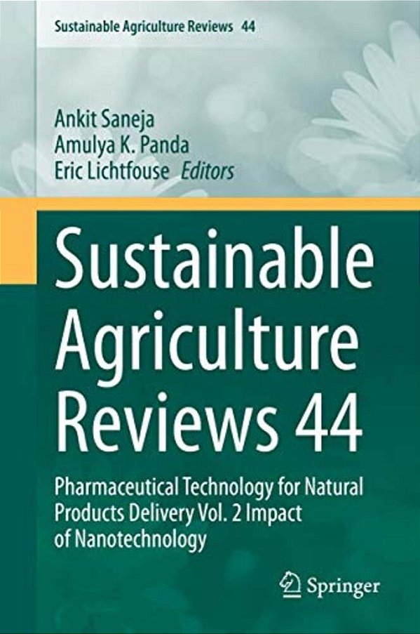 Sustainable Agriculture Reviews 44: Pharmaceutical Technology For Natural Products Delivery Vol. 2 Impact Of Nanotechnology-..