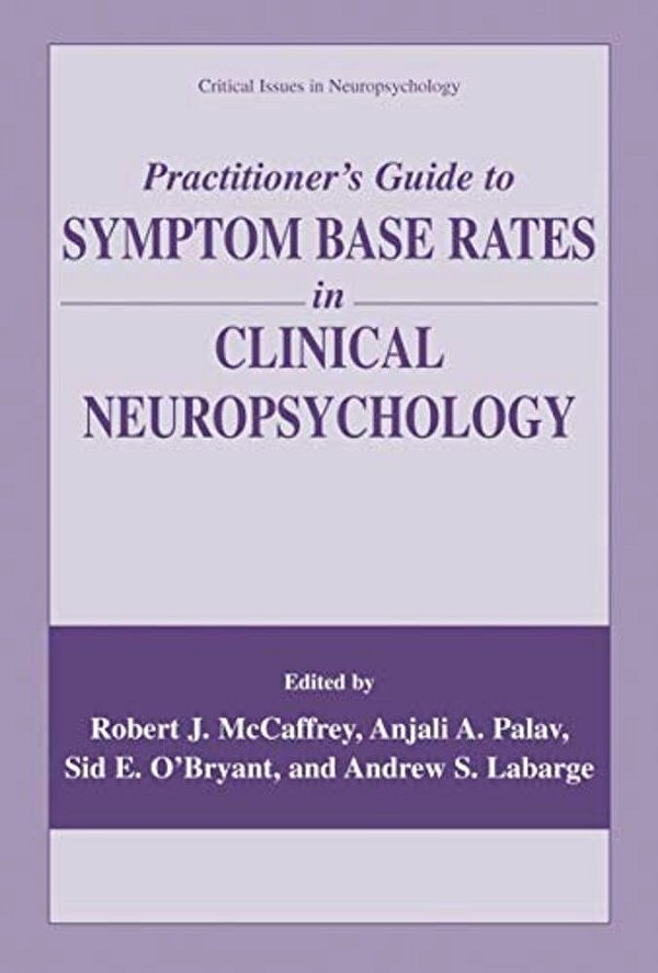 Practitioner's Guide To Symptom Base Rates In Clinical Neuropsychology-..