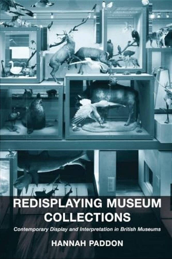 Redisplaying Museum Collections: Contemporary Display And Interpretation In British Museums-..