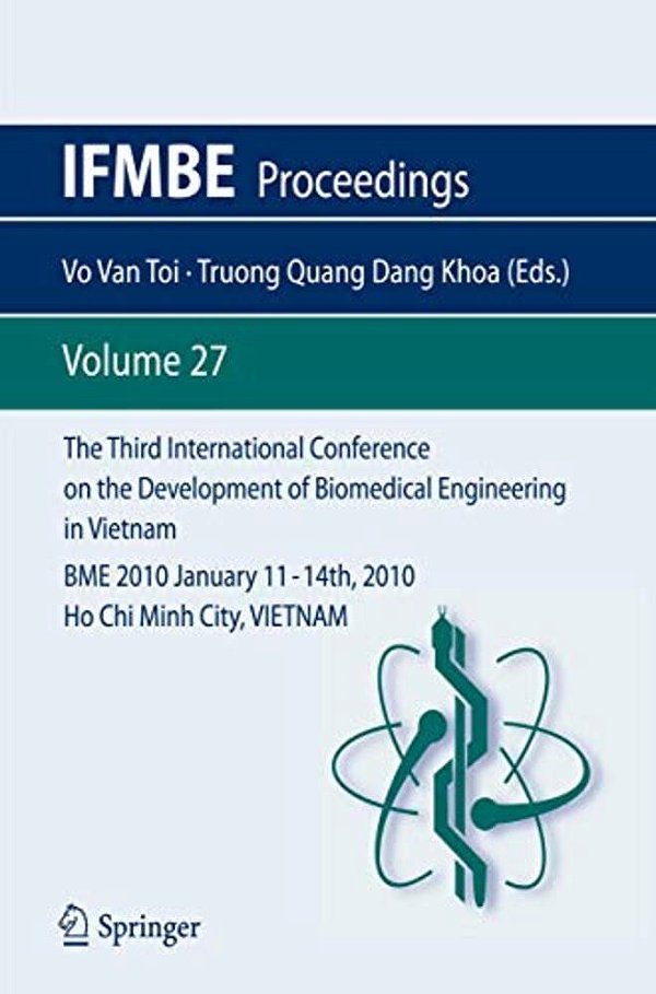 The Third International Conference On The Development Of Biomedical Engineering In Vietnam: Bme2010january 11 - 14Th, 2010Ho Chi Minh City, Vietnam-..