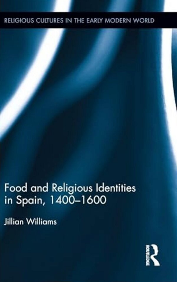 Food And Religious Identities In Spain, 1400-1600-..