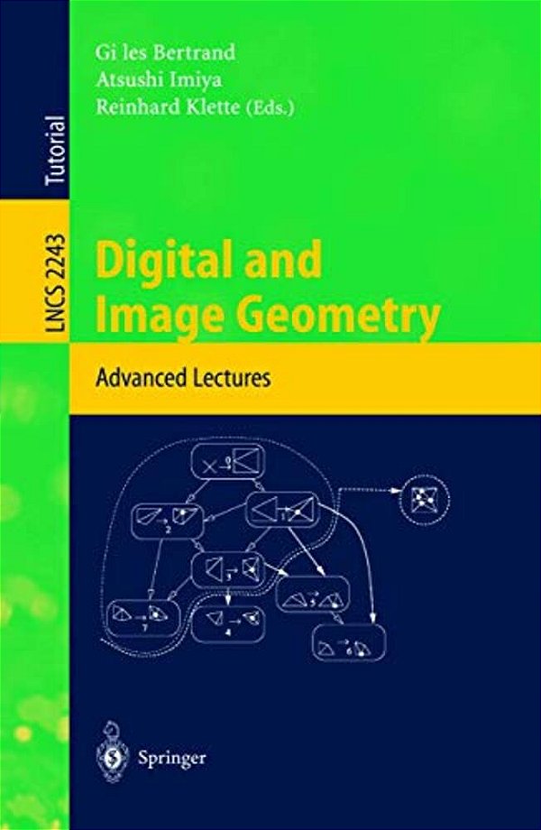 Digital And Image Geometry: Advanced Lectures-..