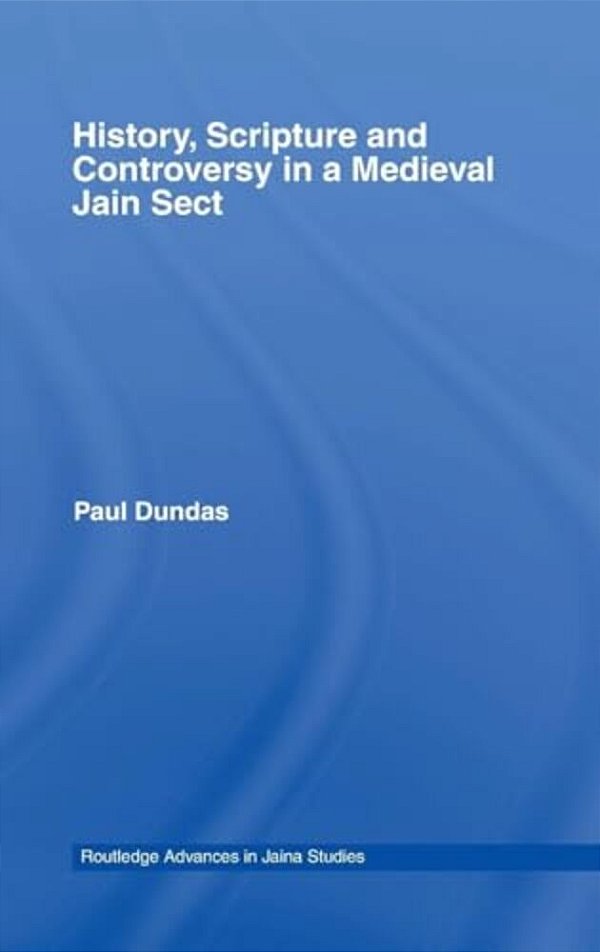 History, Scripture And Controversy In A Medieval Jain Sect-..