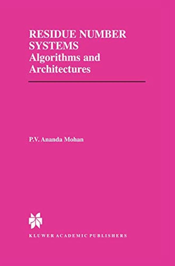 Residue Number Systems: Algorithms And Architectures-..