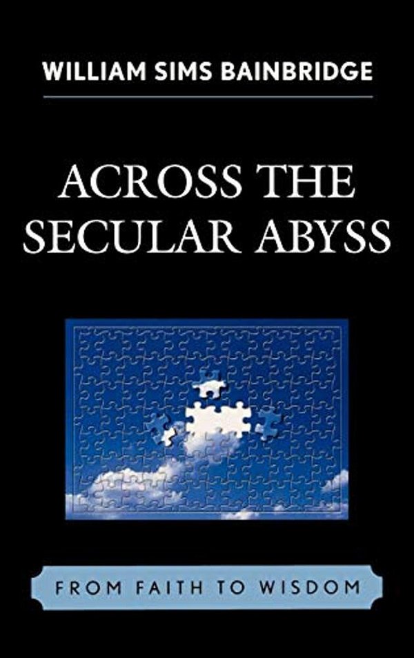 Across The Secular Abyss: From Faith To Wisdom-..