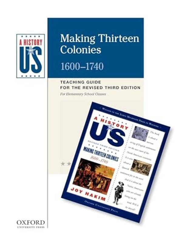 Making Thirteen Colonies Elementary Grades Teaching Guide, A History Of US: Teaching Guide Pairs With A History Of US: Book Two-..